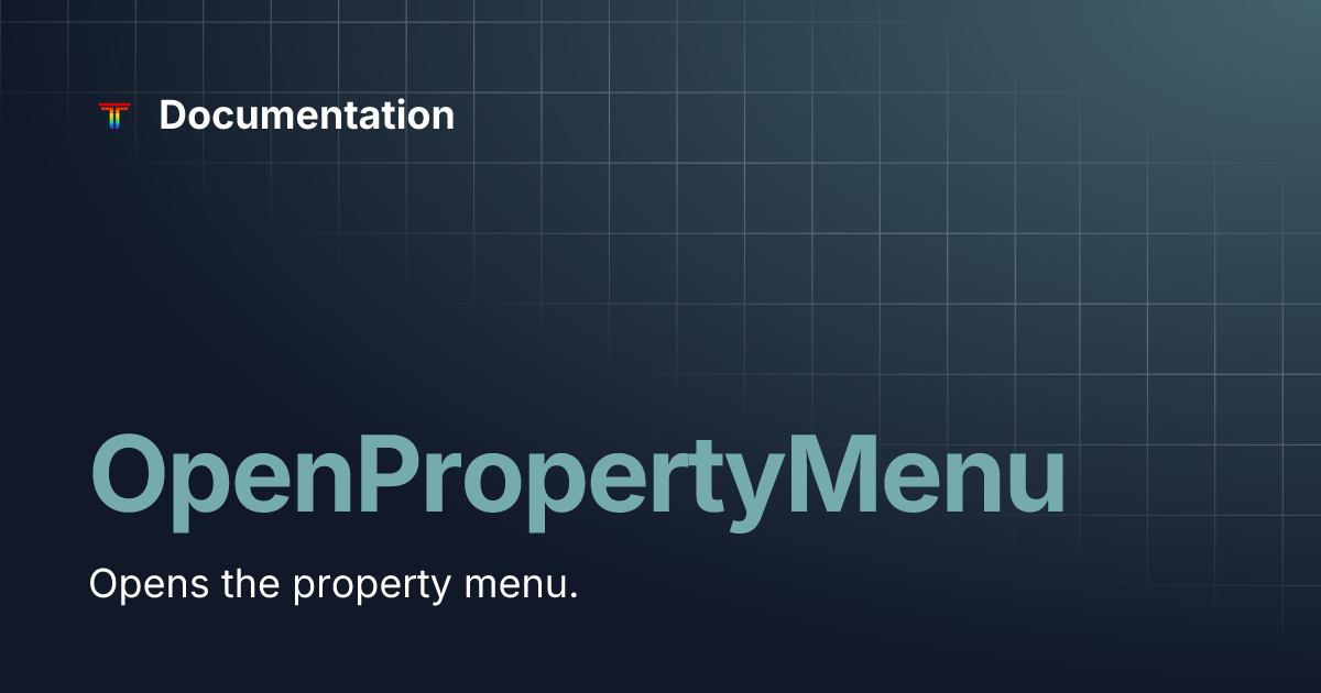 OpenPropertyMenu | Documentation